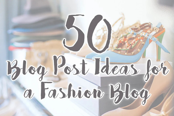 ideas for a fashion blog
